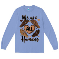 We Are All Humans Long Sleeve Tee | Teevron