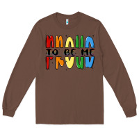 Chestnut proud to be me Long Sleeve Tee - MaliasSmallBusiness