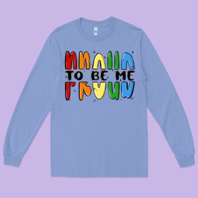 Proud To Be Me Long Sleeve Tee Designed By Maliassmallbusiness