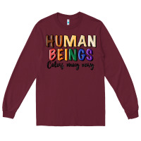Burgundy human beings colors may vary Long Sleeve Tee - MaliasSmallBusiness