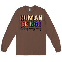 Chestnut human beings colors may vary Long Sleeve Tee - MaliasSmallBusiness