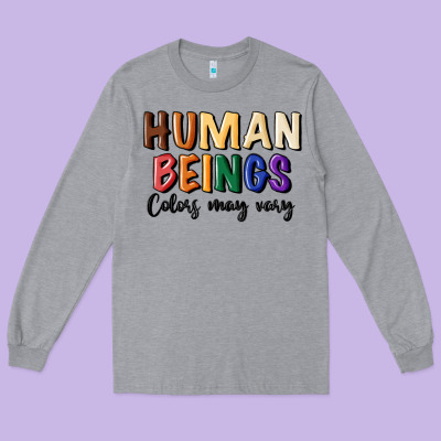Human Beings Colors May Vary Long Sleeve Tee Designed By Maliassmallbusiness