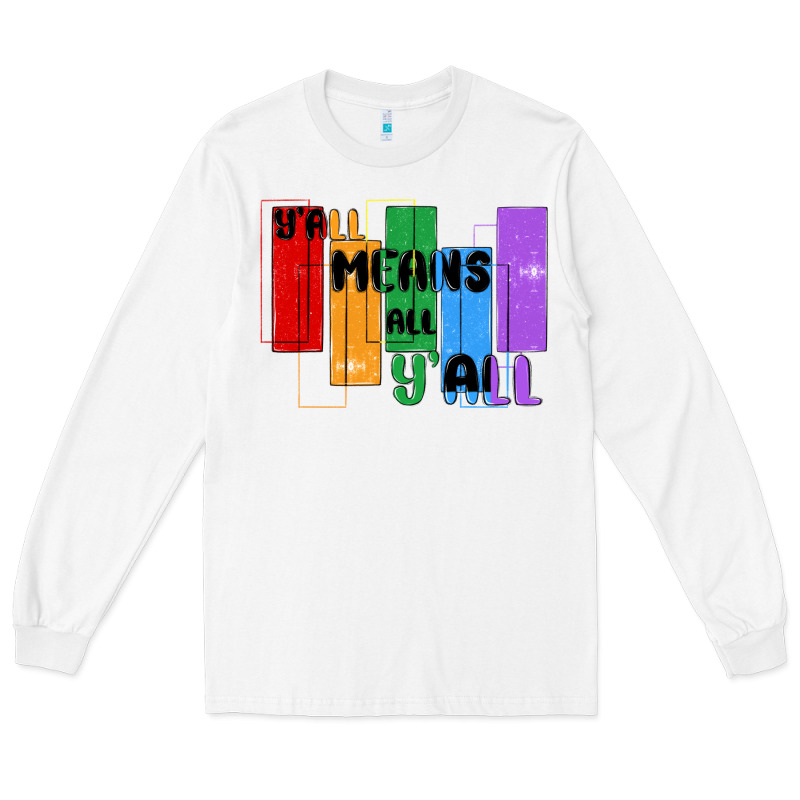 Y'all Means All Y'all Long Sleeve Tee by MaliasSmallBusiness | Teevron