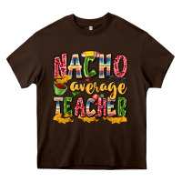Chocolate Brown nacho average teacher Heavy Core Tee - Zillion Design Studio