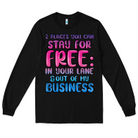 Black 2 places you can stay for free in your lane and ou Long Sleeve Tee - MaliasSmallBusiness
