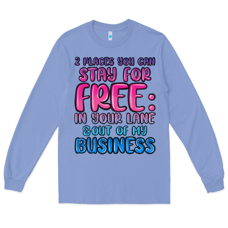 2 Places You Can Stay For Free In Your Lane And Ou Long Sleeve Tee by MaliasSmallBusiness | Teevron