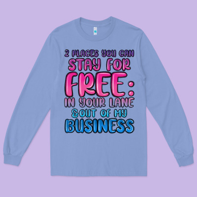 2 Places You Can Stay For Free In Your Lane And Ou Long Sleeve Tee Designed By Maliassmallbusiness