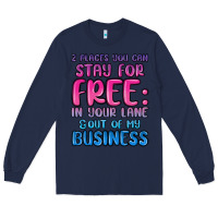 Navy 2 places you can stay for free in your lane and ou Long Sleeve Tee - MaliasSmallBusiness