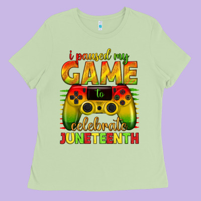 Ladies Tee i paused my game celebrate juneteenth