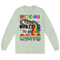 Matcha we're all born naked the rest is drag Long Sleeve Tee - MaliasSmallBusiness
