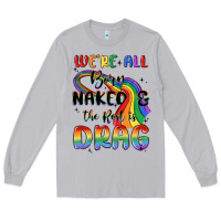 Moon Dust we're all born naked the rest is drag Long Sleeve Tee - MaliasSmallBusiness