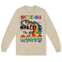 Mushroom we're all born naked the rest is drag Long Sleeve Tee - MaliasSmallBusiness