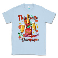 Dusty Blue this calls for champagne Classic Tee - AdoDesignShop