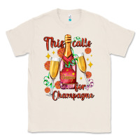 Natural this calls for champagne Classic Tee - AdoDesignShop