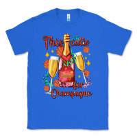 True Royal this calls for champagne Classic Tee - AdoDesignShop