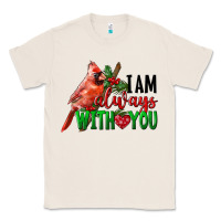 Natural I Am Always With Your Cardinal Bird Classic Tee - LillyAllenDesigns