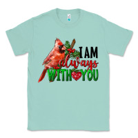 Seafoam I Am Always With Your Cardinal Bird Classic Tee - LillyAllenDesigns