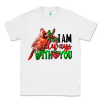 White I Am Always With Your Cardinal Bird Classic Tee - LillyAllenDesigns