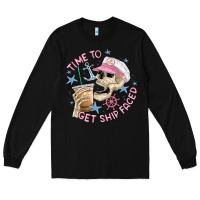Black time to get ship faced Long Sleeve Tee - MaliasSmallBusiness