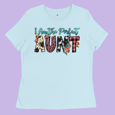 I Am Perfect Aunt Ladies Tee Designed By Jahusdesignshop