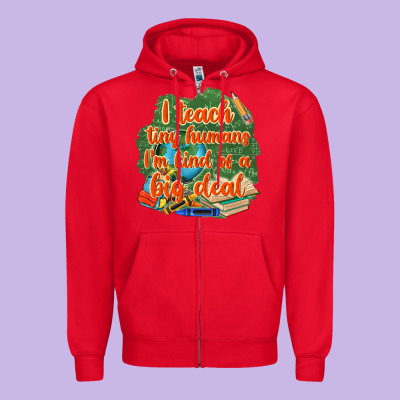 I Teach Tiny Humans Im Kind Of A Big Deal Zipper Hoodie Designed By Nancycooperartshop