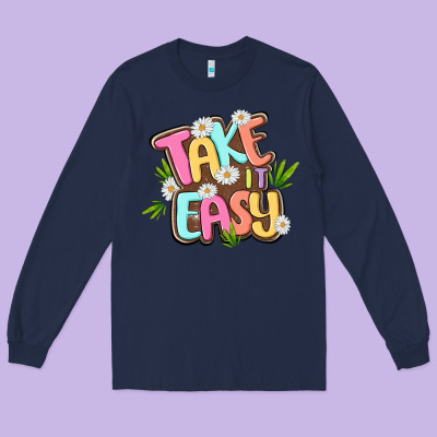 Take It Easy Long Sleeve Tee Designed By Maliassmallbusiness