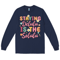 Staying Delulu Is The Solulu Long Sleeve Tee | Teevron