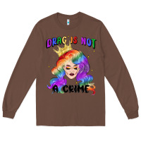 Chestnut drag is not a crime fabulous drag queen Long Sleeve Tee - MaliasSmallBusiness