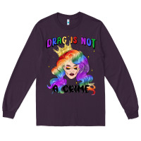 Plum drag is not a crime fabulous drag queen Long Sleeve Tee - MaliasSmallBusiness