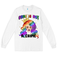 White drag is not a crime fabulous drag queen Long Sleeve Tee - MaliasSmallBusiness