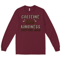 Burgundy caffeine & kindness Long Sleeve Tee - MaliasSmallBusiness