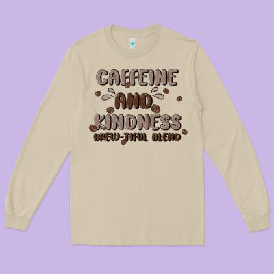 Caffeine & Kindness Long Sleeve Tee Designed By Maliassmallbusiness