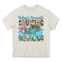 Todays Forecast  Cruising With A Chance Of Drinkin Heavy Core Tee | Teevron
