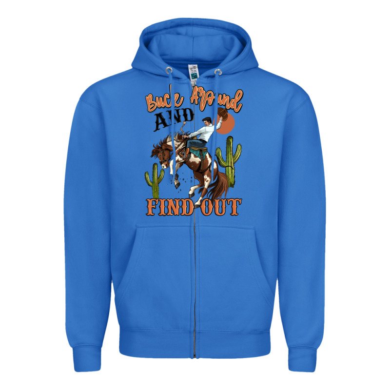 Buck Around And Find Out Rodeo Cowboy Zipper Hoodie by MaliasSmallBusiness | Teevron