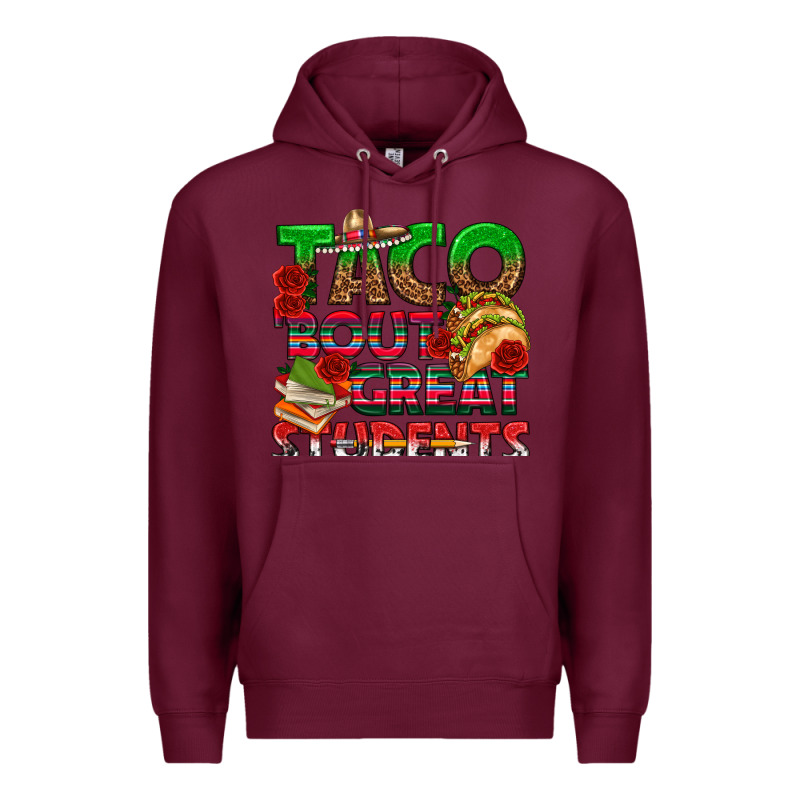 Taco 'bout Great Students Premium Hoodie by texasbilliewilder | Teevron