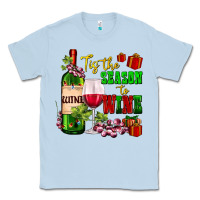 Dusty Blue tis the season to wine Classic Tee - AdoDesignShop