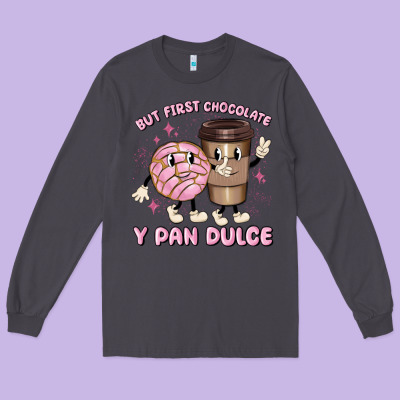 But First Chocolate Y Pan Dulce Long Sleeve Tee Designed By Maliassmallbusiness