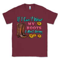Burgundy if i can't wear my boots i ain't going Classic Tee - BarkalooDesign