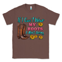 Chestnut if i can't wear my boots i ain't going Classic Tee - BarkalooDesign