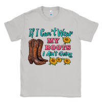 Moon Dust if i can't wear my boots i ain't going Classic Tee - BarkalooDesign