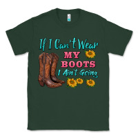 Sports Green if i can't wear my boots i ain't going Classic Tee - BarkalooDesign