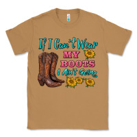 Toasted Coconut if i can't wear my boots i ain't going Classic Tee - BarkalooDesign