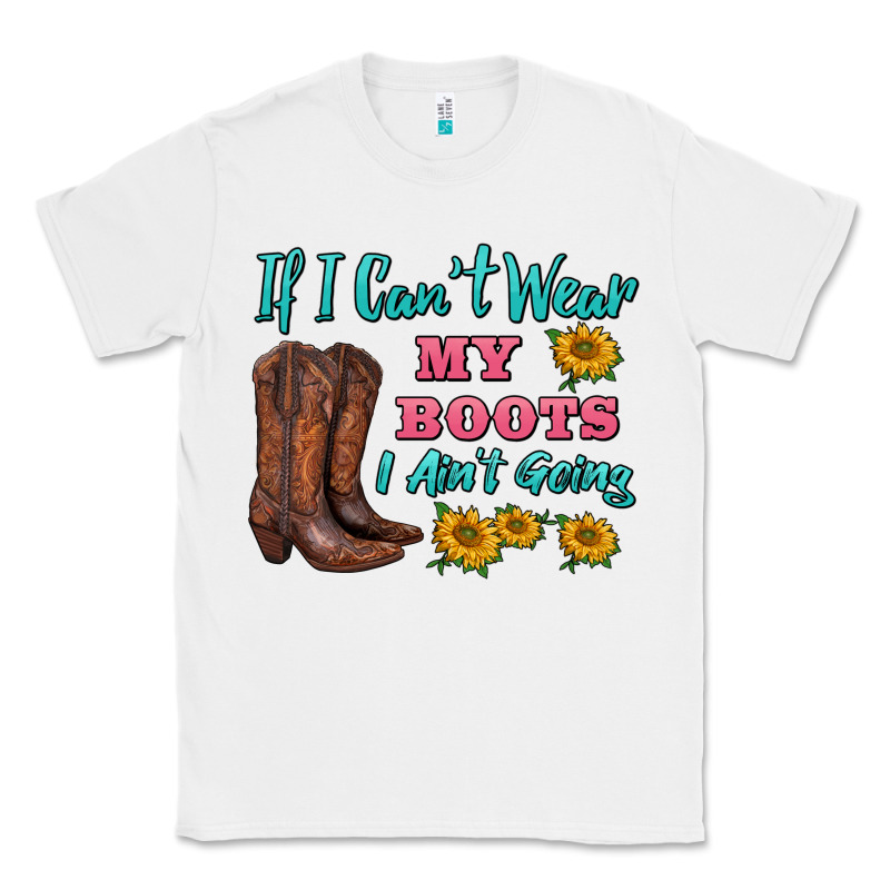 If I Can't Wear My Boots I Ain't Going Classic Tee by BarkalooDesign | Teevron
