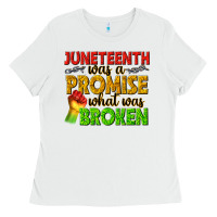 White juneteenth was a promise what was broken Ladies Tee - texasbilliewilder