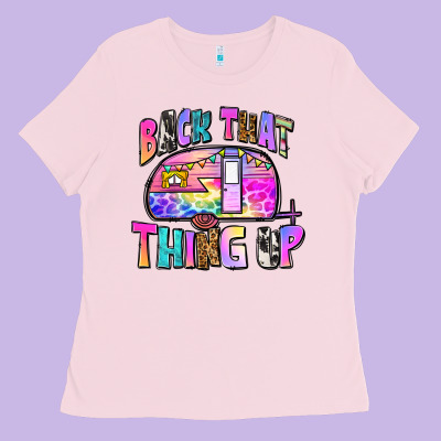 Back That Thing Up Ladies Tee Designed By Zillion Design Studio
