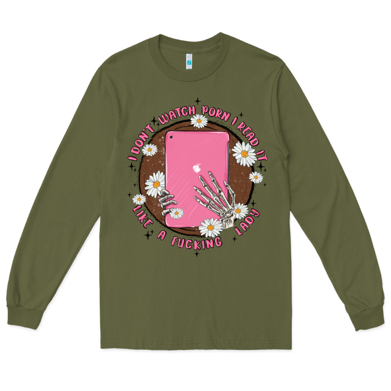 I Don't Watch Prn I Read It Like A Fucking Lady Long Sleeve Tee by MaliasSmallBusiness | Teevron