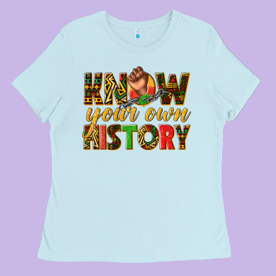 Ladies Tee know your own history