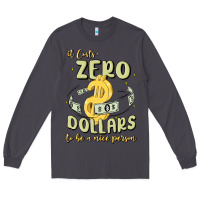 Smoke it costs zero dollars to be a nice person Long Sleeve Tee - MaliasSmallBusiness