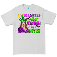 Dove Grey in a world full of princesses be a witch Premium Tee - Zillion Design Studio