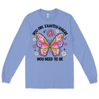 Colony Blue you are exactly where you need to be Long Sleeve Tee - MaliasSmallBusiness
